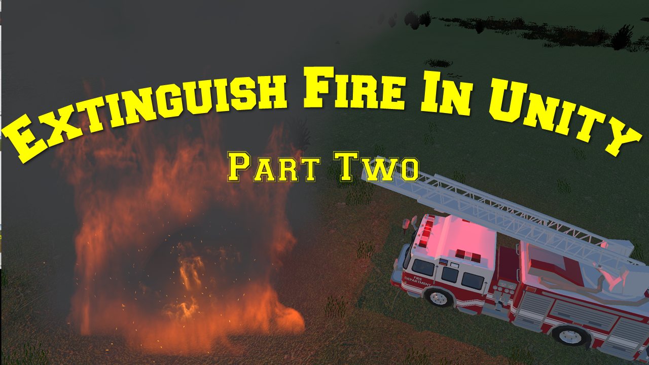 How to Extinguish a Fire in Unity (Game Engine)